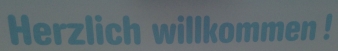 Willkommen bei uns!
